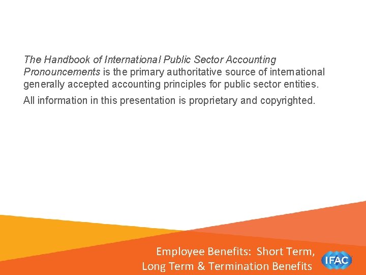 The Handbook of International Public Sector Accounting Pronouncements is the primary authoritative source of