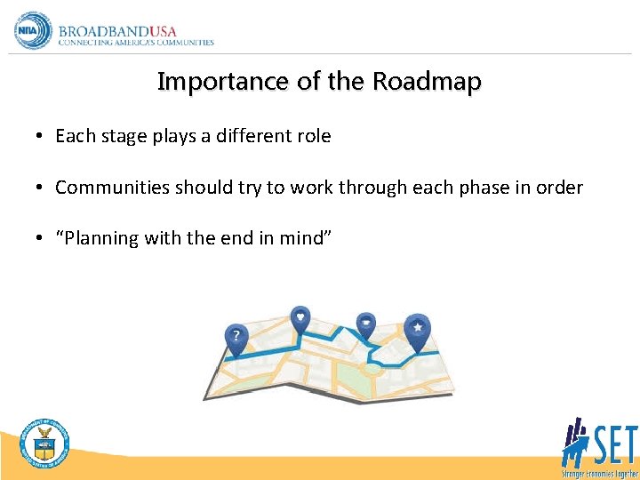 Importance of the Roadmap • Each stage plays a different role • Communities should