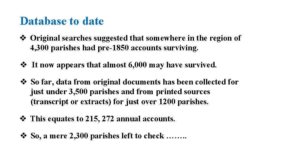 Database to date v Original searches suggested that somewhere in the region of 4,