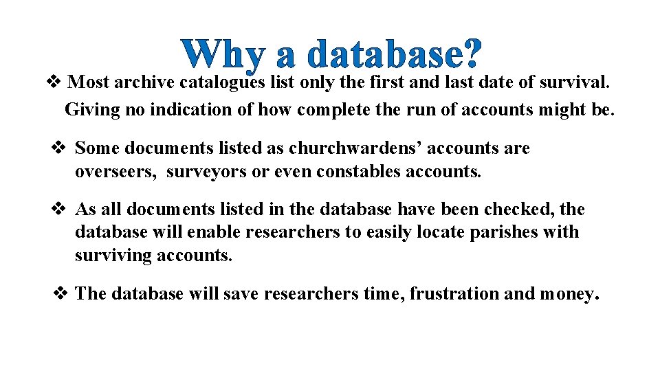 Why a database? v Most archive catalogues list only the first and last date