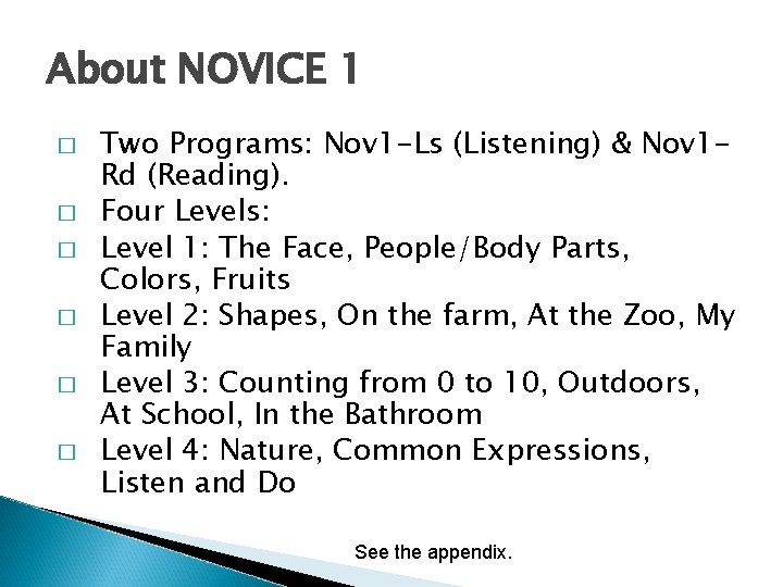 About NOVICE 1 � � � Two Programs: Nov 1 -Ls (Listening) & Nov