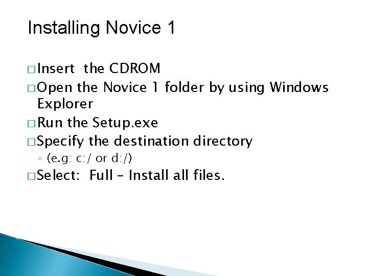 Installing Novice 1 � Insert the CDROM � Open the Novice 1 folder by