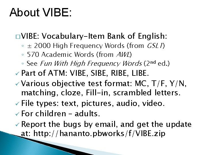 About VIBE: � VIBE: Vocabulary-Item Bank of English: ◦ ± 2000 High Frequency Words