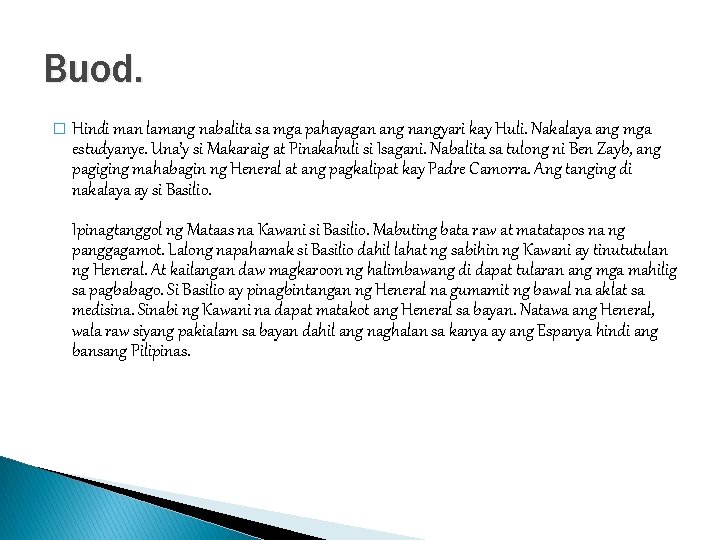 Buod. � Hindi man lamang nabalita sa mga pahayagan ang nangyari kay Huli. Nakalaya