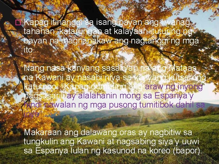 � Kapag itinanggi sa isang bayan ang liwanag, tahanan, katarungan at kalayaan ituturing ng