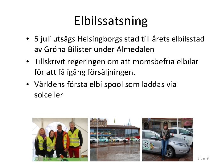 Elbilssatsning • 5 juli utsågs Helsingborgs stad till årets elbilsstad av Gröna Bilister under