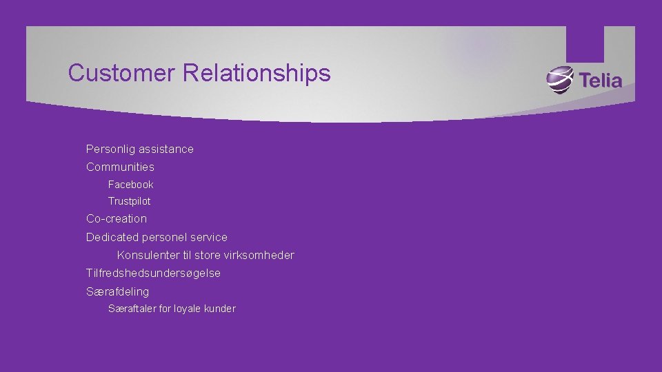 Customer Relationships Personlig assistance Communities Facebook Trustpilot Co-creation Dedicated personel service Konsulenter til store