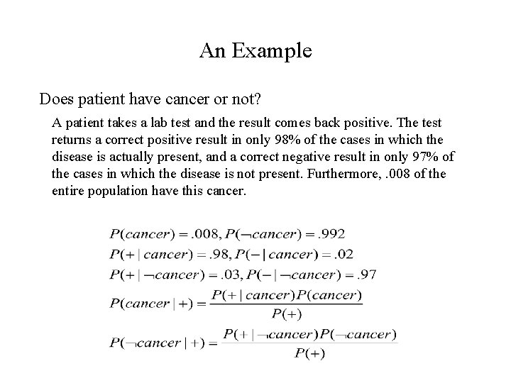An Example Does patient have cancer or not? A patient takes a lab test