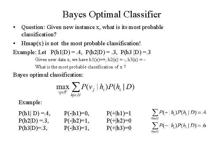Bayes Optimal Classifier • Question: Given new instance x, what is its most probable