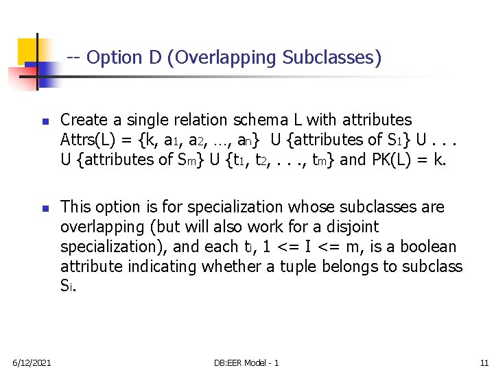 -- Option D (Overlapping Subclasses) n n 6/12/2021 Create a single relation schema L