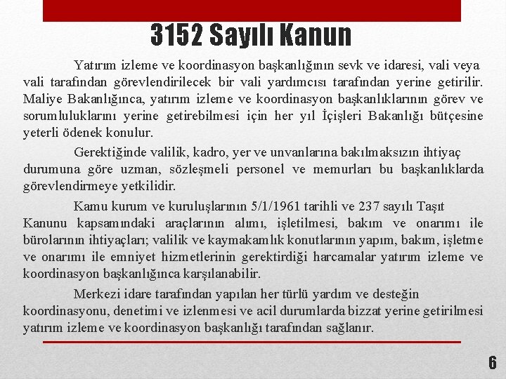 3152 Sayılı Kanun Yatırım izleme ve koordinasyon başkanlığının sevk ve idaresi, vali veya vali