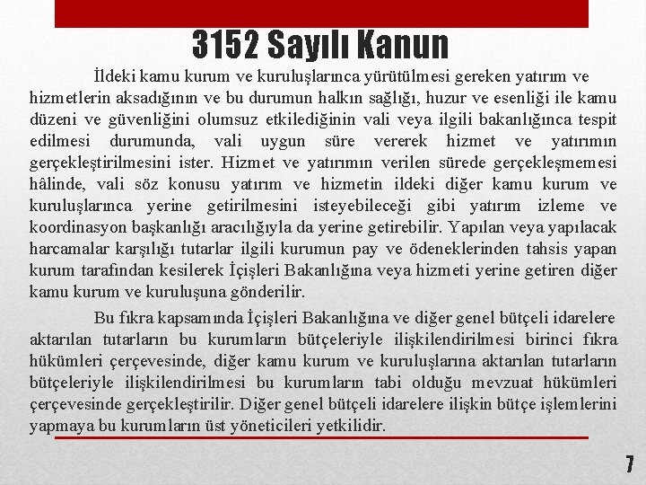 3152 Sayılı Kanun İldeki kamu kurum ve kuruluşlarınca yürütülmesi gereken yatırım ve hizmetlerin aksadığının