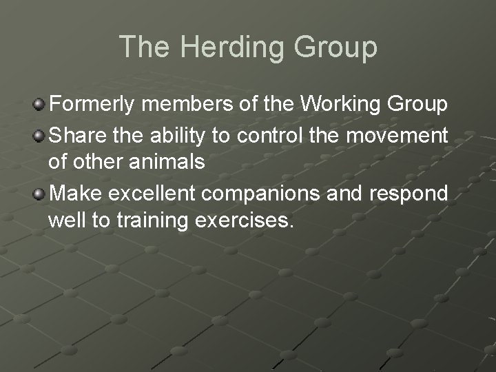 The Herding Group Formerly members of the Working Group Share the ability to control