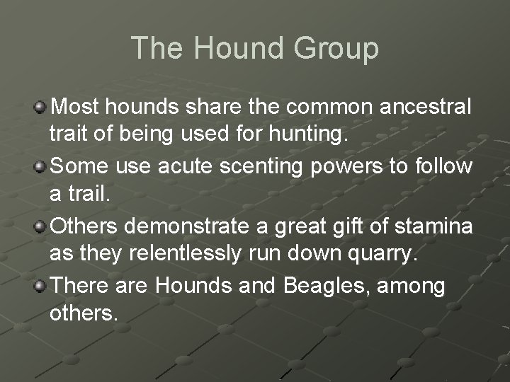 The Hound Group Most hounds share the common ancestral trait of being used for