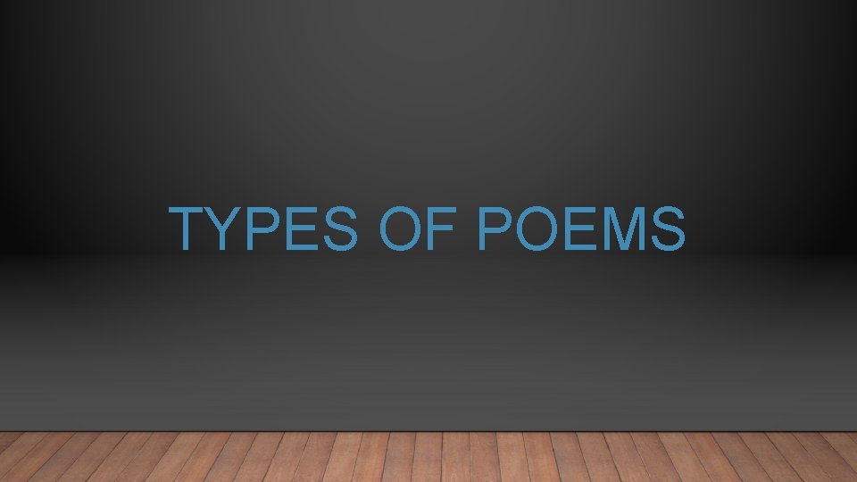TYPES OF POEMS 