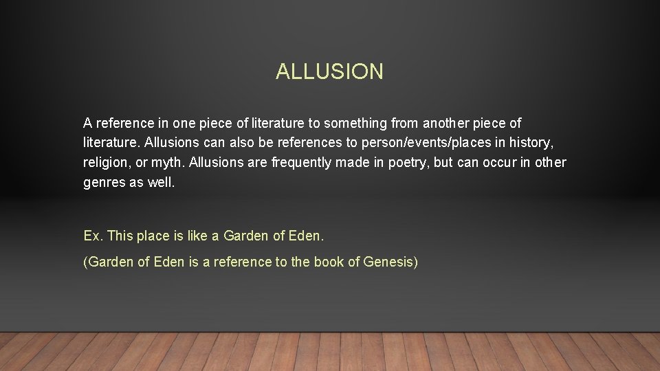 ALLUSION A reference in one piece of literature to something from another piece of