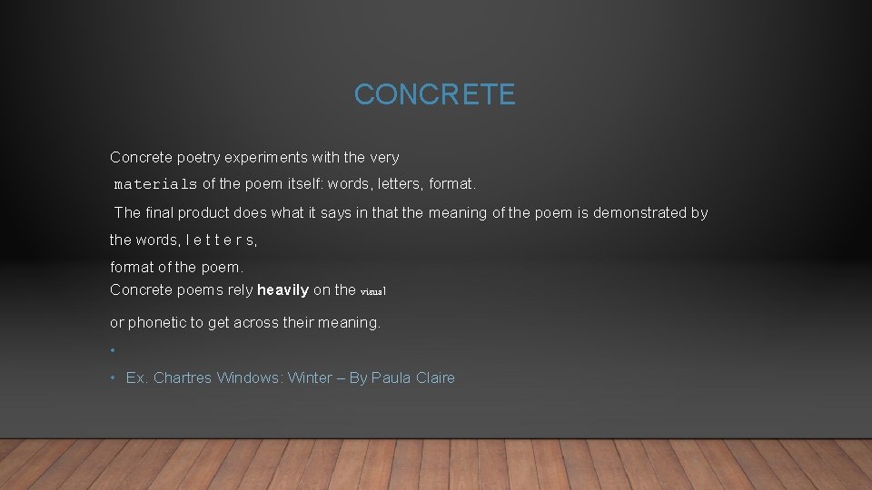 CONCRETE Concrete poetry experiments with the very materials of the poem itself: words, letters,