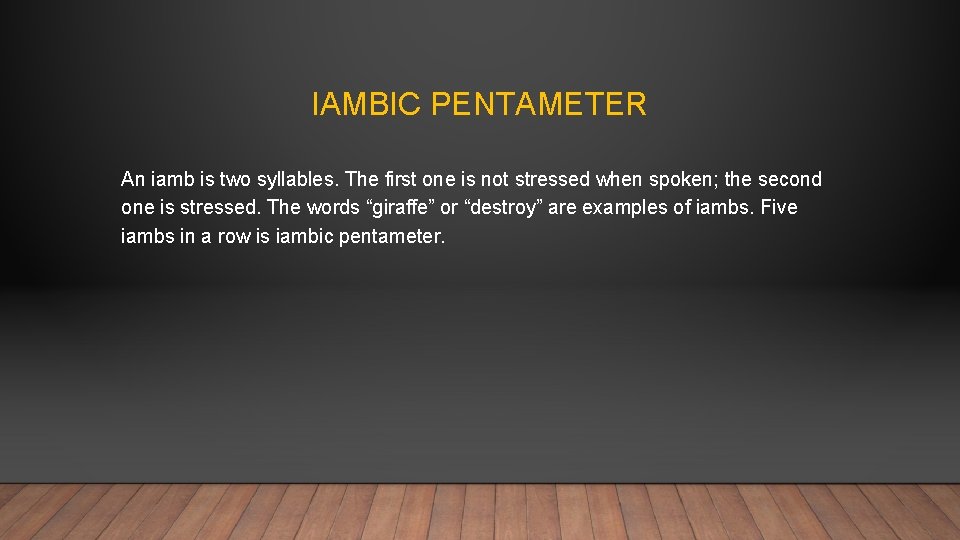 IAMBIC PENTAMETER An iamb is two syllables. The first one is not stressed when