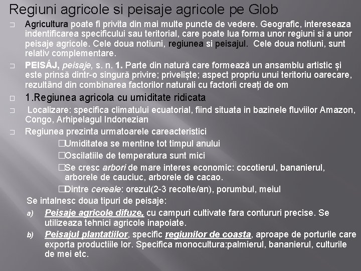 Regiuni agricole si peisaje agricole pe Glob � � � Agricultura poate fi privita