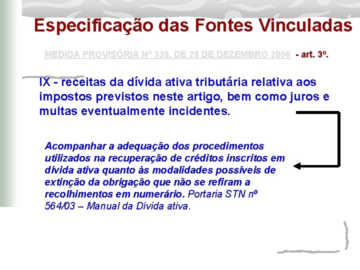 Especificação das Fontes Vinculadas MEDIDA PROVISÓRIA Nº 339, DE 28 DE DEZEMBRO 2006 -