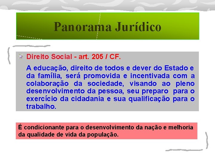 Panorama Jurídico Direito Social - art. 205 / CF. A educação, direito de todos