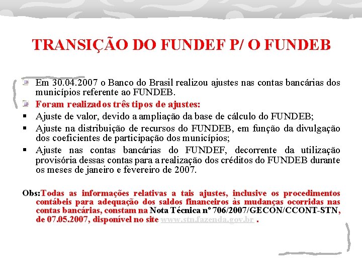 TRANSIÇÃO DO FUNDEF P/ O FUNDEB Em 30. 04. 2007 o Banco do Brasil