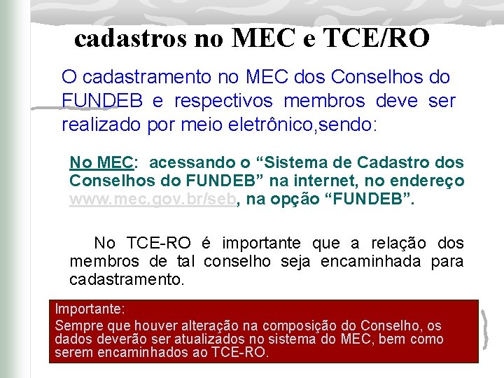 cadastros no MEC e TCE/RO O cadastramento no MEC dos Conselhos do FUNDEB e