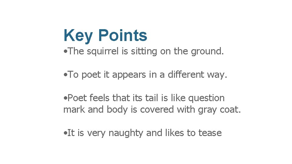 Key Points • The squirrel is sitting on the ground. • To poet it