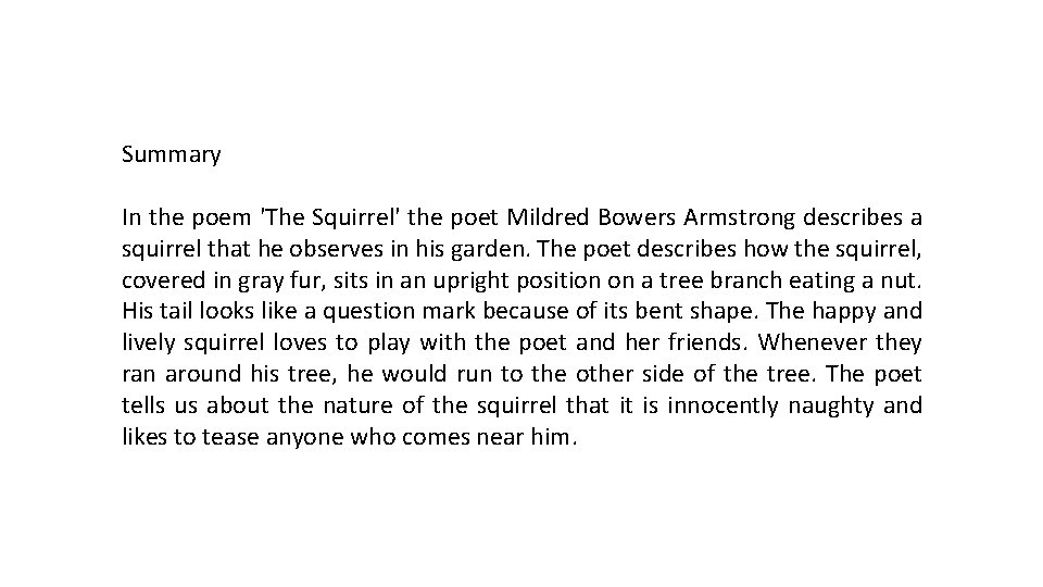 Summary In the poem 'The Squirrel' the poet Mildred Bowers Armstrong describes a squirrel