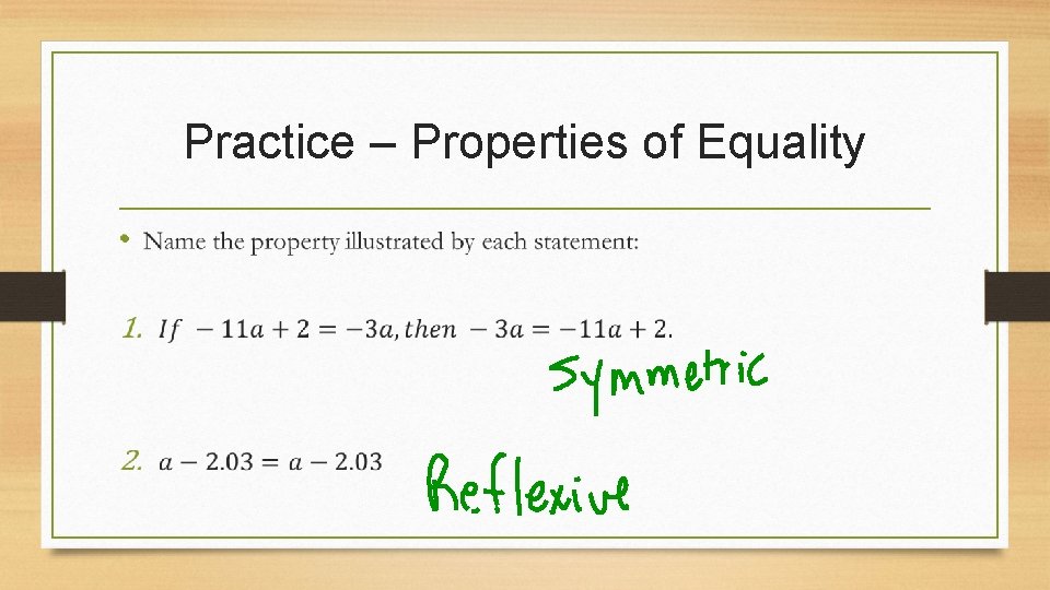 Practice – Properties of Equality • 