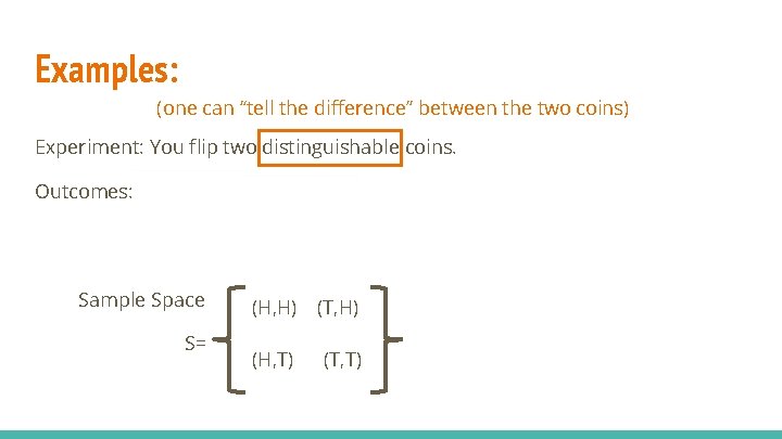 Examples: (one can “tell the difference” between the two coins) Experiment: You flip two