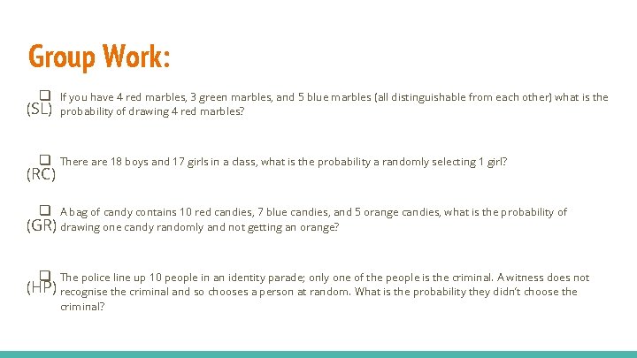 Group Work: q If you have 4 red marbles, 3 green marbles, and 5