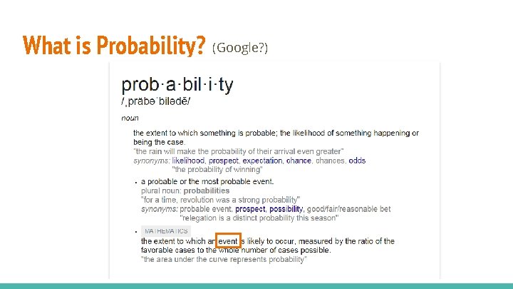 What is Probability? (Google? ) 