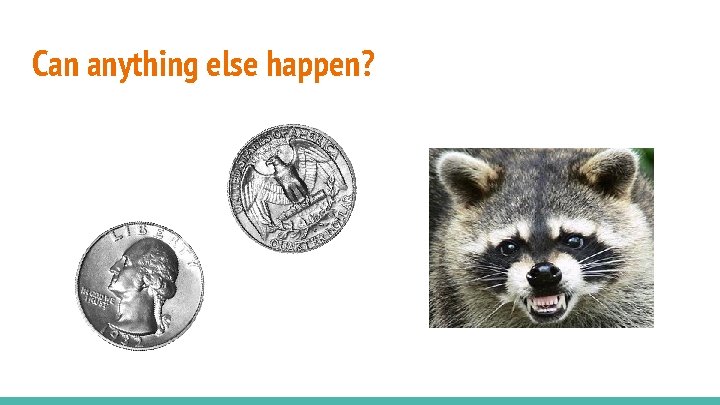 Can anything else happen? 