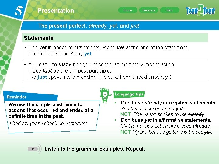 5 Presentation Home Previous Next The present perfect: already, yet, and just Statements •