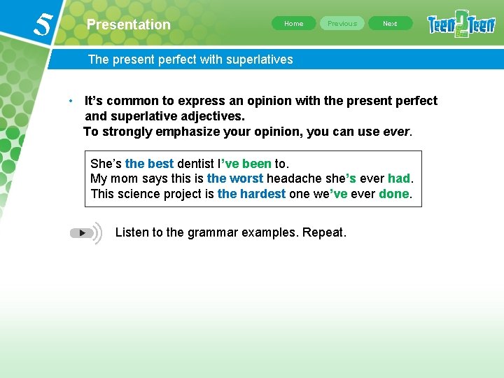 5 Presentation Home Previous Next The present perfect with superlatives • It’s common to