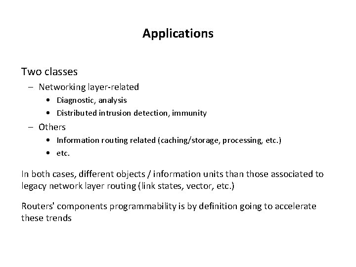 Applications Two classes – Networking layer-related • Diagnostic, analysis • Distributed intrusion detection, immunity