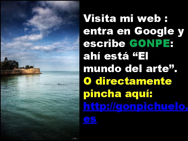 Visita mi web : entra en Google y escribe GONPE: ahí está “El mundo