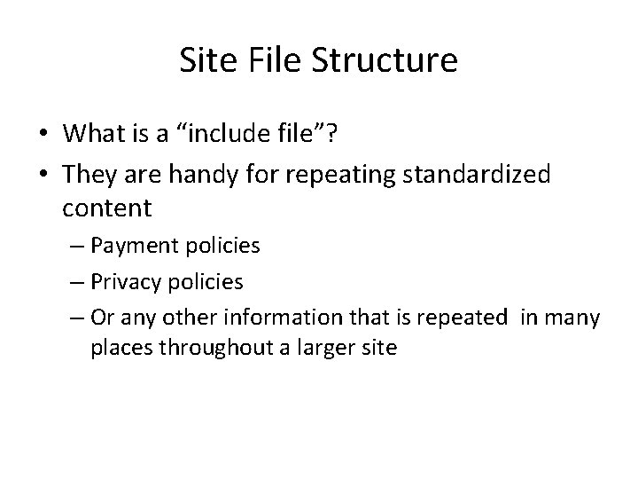 Site File Structure • What is a “include file”? • They are handy for