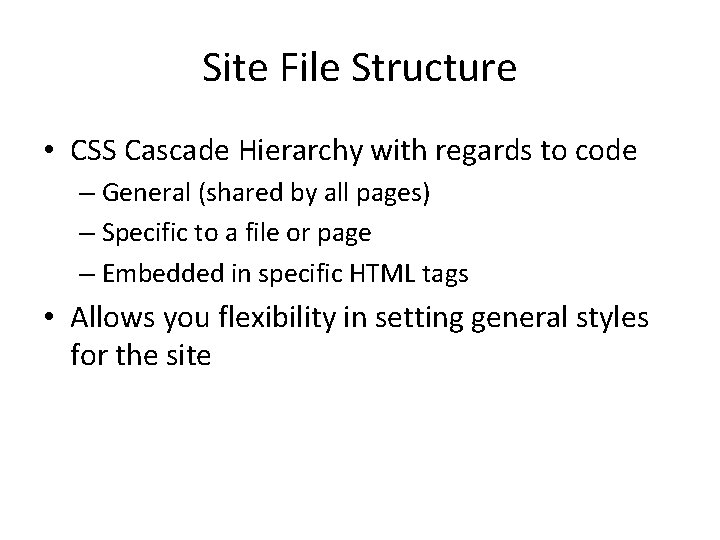Site File Structure • CSS Cascade Hierarchy with regards to code – General (shared