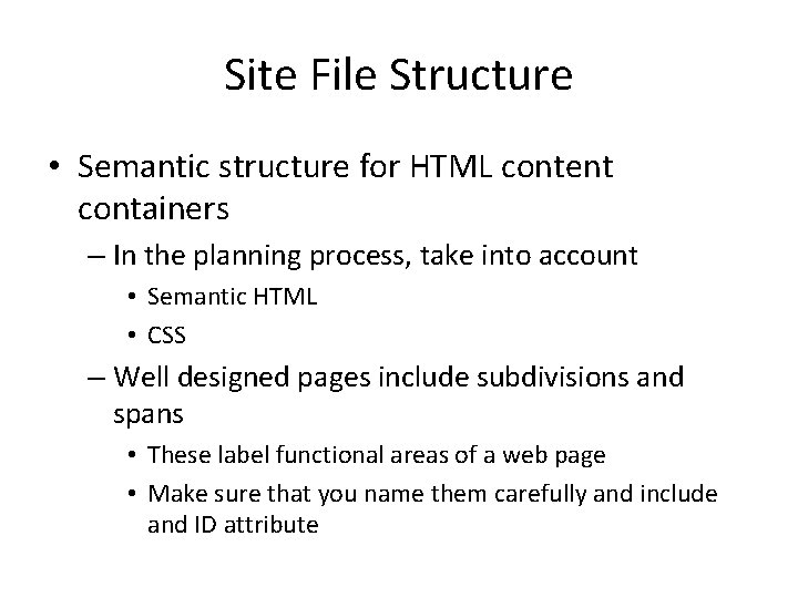 Site File Structure • Semantic structure for HTML content containers – In the planning