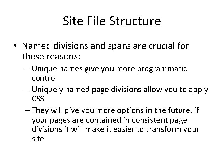 Site File Structure • Named divisions and spans are crucial for these reasons: –