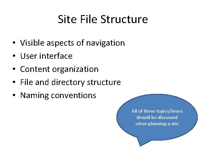 Site File Structure • • • Visible aspects of navigation User interface Content organization