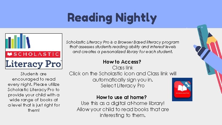 Reading Nightly Scholastic Literacy Pro is a Browser Based literacy program that assesses students