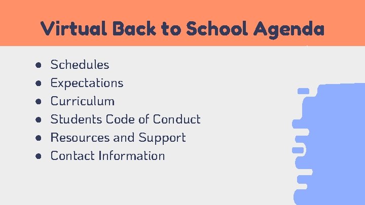 Virtual Back to School Agenda ● ● ● Schedules Expectations Curriculum Students Code of