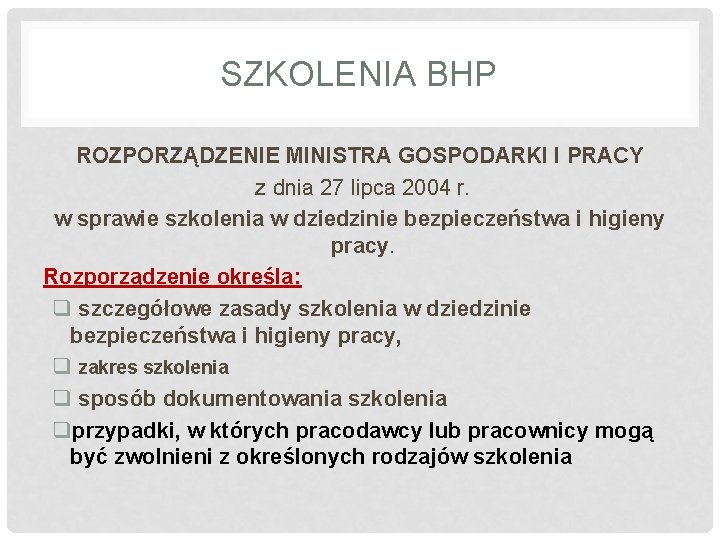 SZKOLENIA BHP ROZPORZĄDZENIE MINISTRA GOSPODARKI I PRACY z dnia 27 lipca 2004 r. w