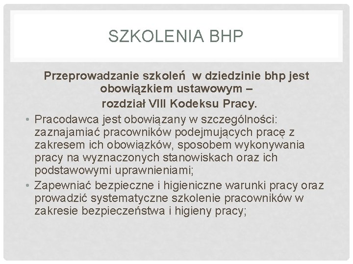 SZKOLENIA BHP Przeprowadzanie szkoleń w dziedzinie bhp jest obowiązkiem ustawowym – rozdział VIII Kodeksu