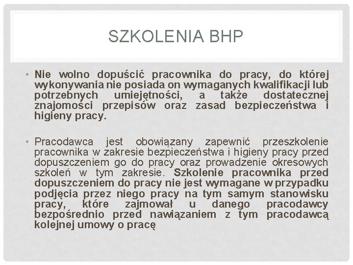 SZKOLENIA BHP • Nie wolno dopuścić pracownika do pracy, do której wykonywania nie posiada