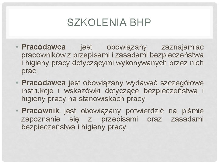 SZKOLENIA BHP • Pracodawca jest obowiązany zaznajamiać pracowników z przepisami i zasadami bezpieczeństwa i