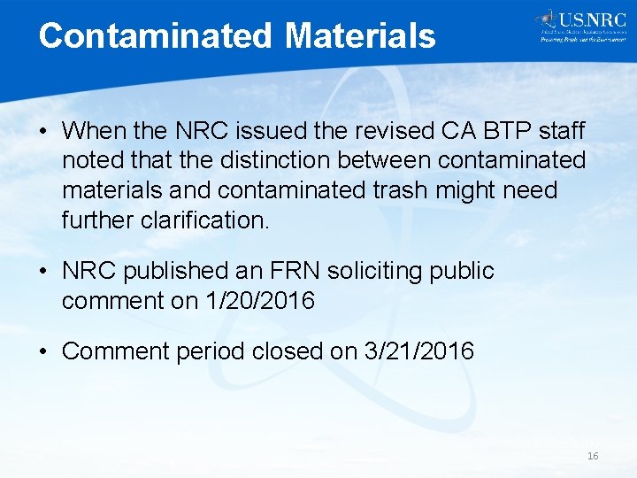 Contaminated Materials • When the NRC issued the revised CA BTP staff noted that